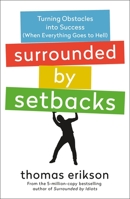 Surrounded by Setbacks: Turning Obstacles into Success (When Everything Goes to Hell) 1250789516 Book Cover