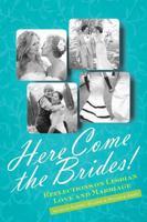 Here Come the Brides!: Love and Marriage, Lesbian-Style 1580053920 Book Cover