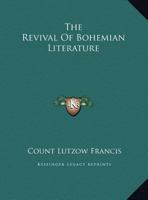 The Revival Of Bohemian Literature 1425371876 Book Cover