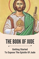 The Book Of Jude: Getting Started To Expose The Epistle Of Jude: Book Of Jude Esv B09918FPSH Book Cover
