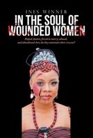 IN THE SOUL OF WOUNDED WOMEN: Raped, beaten, forced to marry, abused, and abandoned: how do they maintain their crowns? 1669844536 Book Cover