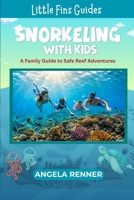 Snorkeling with Kids: A Family Guide to Safe Reef Adventures (Little Fins Guides) B0HG5412HJ Book Cover
