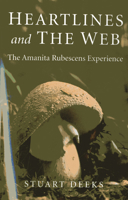 Heartlines and the Web: The Amanita Rubescens Experience 1780993285 Book Cover