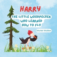 Harry - The Little Woodpecker Who Learned How to Fly B0CSDJF77G Book Cover