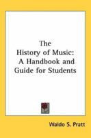 The History of Music: A Handbook And Guide for Students 1018006400 Book Cover