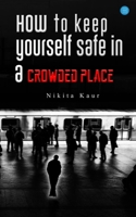 How to Keep Yourself Safe in a Crowded Place 9393386234 Book Cover