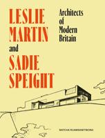 Leslie Martin and Sadie Speight: Architects of Modern Britain (Architectural History of the British Isles) 1848227620 Book Cover