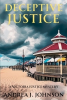Deceptive Justice : A Victoria Justice Mystery 1685129870 Book Cover