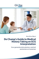 De Champ's Guide to Medical History Taking en ECG Interpretation: Voor geneeskundestudenten, medisch assistenten en huisartsen (Dutch Edition) 6200606919 Book Cover