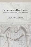 Crispina and Her Sisters: Women and Authority in Early Christianity 1506411886 Book Cover