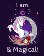 Unicorn Sketchbook I am 6 & Magical!: A Happy Birthday 6 Years Old Gift: 100 blank pages of high quality white paper, 8.5 x 11 cute premium matte cover 1654791660 Book Cover