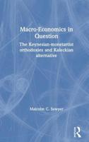 Macro-Economics in Question: The Keynesian-Monetartist Orthodoxies and Kaleckian Alternative 0873322207 Book Cover