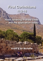 First Corinthians 11: 2-16: Head covering in Bible times - and the application today 0952502666 Book Cover