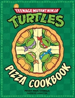 Teenage Mutant Ninja Turtles: Pizza Cookbook 1608878317 Book Cover