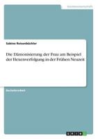 Die Damonisierung Der Frau Am Beispiel Der Hexenverfolgung in Der Fruhen Neuzeit 3668233926 Book Cover
