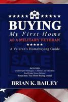 Buying My First Home As A Military Veteran 0692920315 Book Cover