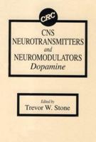 CNS Neurotransmitters and Neuromodulators: Dopamine 0849376327 Book Cover
