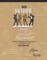 The Shadowdance & the Astrological 7th House Workbook: (Marriage, Partnerships and Open Enemies; i.e. the Shadow in us all) 0970925875 Book Cover