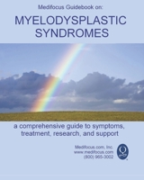 Medifocus Guidebook on: Myelodysplastic Syndromes: A comprehensive guide to symptoms, treatment, research, and support B0F9Y3ZSJ9 Book Cover