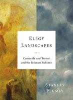 Elegy Landscapes: Constable and Turner and the Intimate Sublime 0393651509 Book Cover