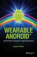 Wearable Android: Android Wear and Google Fit App Development 111905110X Book Cover