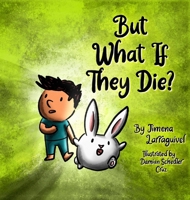 But What If They Die? 1399994425 Book Cover