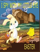 I Spy with my Little Eye Easter: Happy Easter Activity Book for Kids Ages 4-8 / Cute Easter Bunny Coloring Pages / Easter Maze Book B08VYDWXMW Book Cover