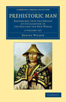Prehistoric Man 2 Volume Set: Researches into the Origin of Civilisation in the Old and the New World 1108054862 Book Cover