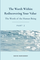 The Worth Within: Rediscovering Your Value: The Worth of the Human Being - Part 2 1918272476 Book Cover