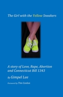The Girl With The Yellow Sneakers: A story of Love, Rape, Abortion And Connecticut Bill 1343 1439248273 Book Cover