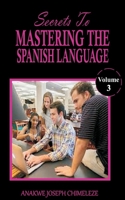 Secrets to mastering the Spanish Language: Learn and speak Spanish like if you were born in Spain B0C5P7M64Y Book Cover