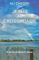 Jesus At Crossroads: A Spiritual Memoir Essay B09TV1VWJB Book Cover