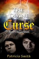 The Divine Curse: Volume 1: Desperation 1511867795 Book Cover