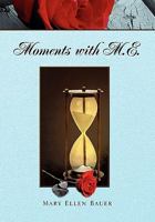 Moments with M.E. 1462863051 Book Cover