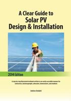 A Clear Guide to Solar PV Design & Installation: A step-by-step illustrated textbook written in an easily accessible manner for contractors, businesspeople, advocates, homeowners, and students 1502343932 Book Cover