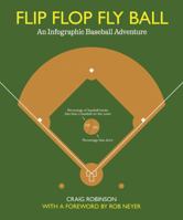 Flip Flop Fly Ball: An Infographic Baseball Adventure 1608192695 Book Cover
