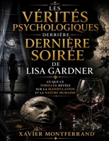 Les Vérités Psychologiques Derrière Dernière soirée de Lisa Gardner: Ce Que Ce Thriller Révèle Sur La Manipulation Et La Nature Humaine (French Edition) B0H7PX8ZWJ Book Cover