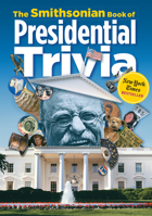 The Smithsonian Book of Presidential Trivia 1588343251 Book Cover