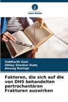 Faktoren, die sich auf die von DHS behandelten pertrochantären Frakturen auswirken 6207389468 Book Cover