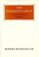 The Romantic Child: From Runge to Sendak (Walter Neurath Memorial Lectures) 0500550204 Book Cover