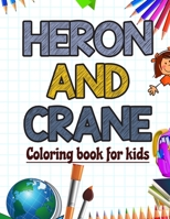 Heron and Crane Coloring Book for Kids: Birds Coloring Book for Kids B0884JZ4QH Book Cover