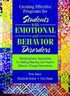 Creating Effective Programs for Students with Emotional and Behavior Disorders: Interdisciplinary Approaches for Adding Meaning and Hope to Behavior Change Interventions 0205322018 Book Cover
