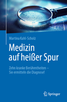 Medizin Auf Heißer Spur: Zehn Kranke Berühmtheiten - Sie Ermitteln Die Diagnose! 3662726858 Book Cover