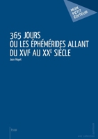365 jours ou Les Éphémérides allant du XVIe au XXe siècle (French Edition) 2342011830 Book Cover