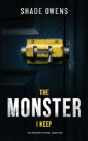 The Monster I Keep: (The Monster We Made #2) 1990775705 Book Cover