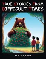 TRUE STORIES FROM DIFFICULT TIMES 1964451086 Book Cover