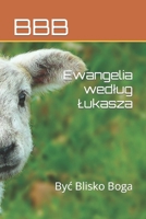 Ewangelia wedlug Lukasza: BBB - Byc Blisko Boga B0BHT2LDC9 Book Cover