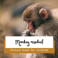 Monkey mischief: Picture book for children B0CPKJ63YX Book Cover