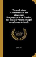 Versuch Einer Charakteristik Der R�mischen Umgangssprache. Zweiter, Mit Einigen Ver�nderungen Versehener Abdruck. 0274059231 Book Cover