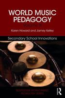 World Music Pedagogy, Volume III: Secondary School Innovations: Secondary School Innovations 1138041130 Book Cover